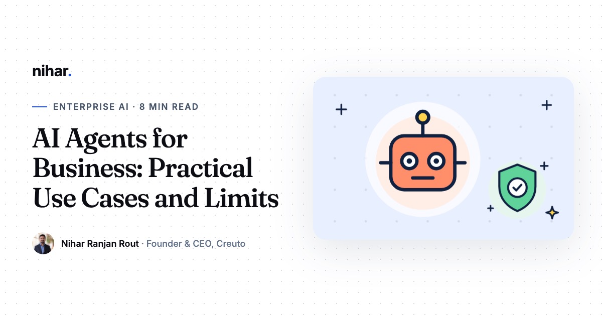 AI Agents for Business: Practical Use Cases, Real Limits and How to Start Safely: guide by Nihar Ranjan Rout