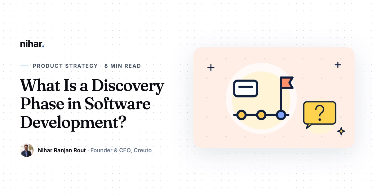 What Is a Discovery Phase in Software Development, and Is It Worth Paying For?: guide by Nihar Ranjan Rout