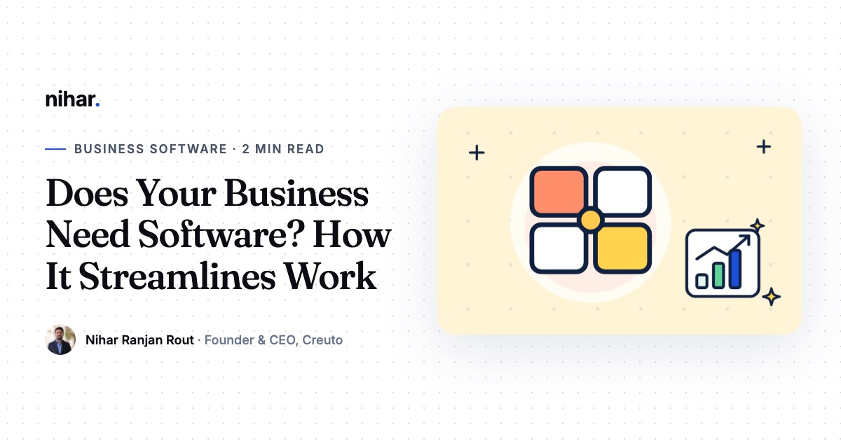 Does Your Business Need Software? How It Streamlines Work: guide by Nihar Ranjan Rout