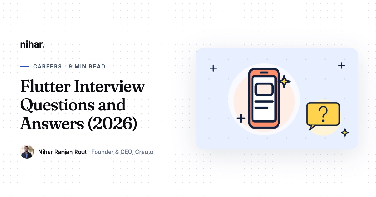 Flutter Interview Questions and Answers for 2026: guide by Nihar Ranjan Rout