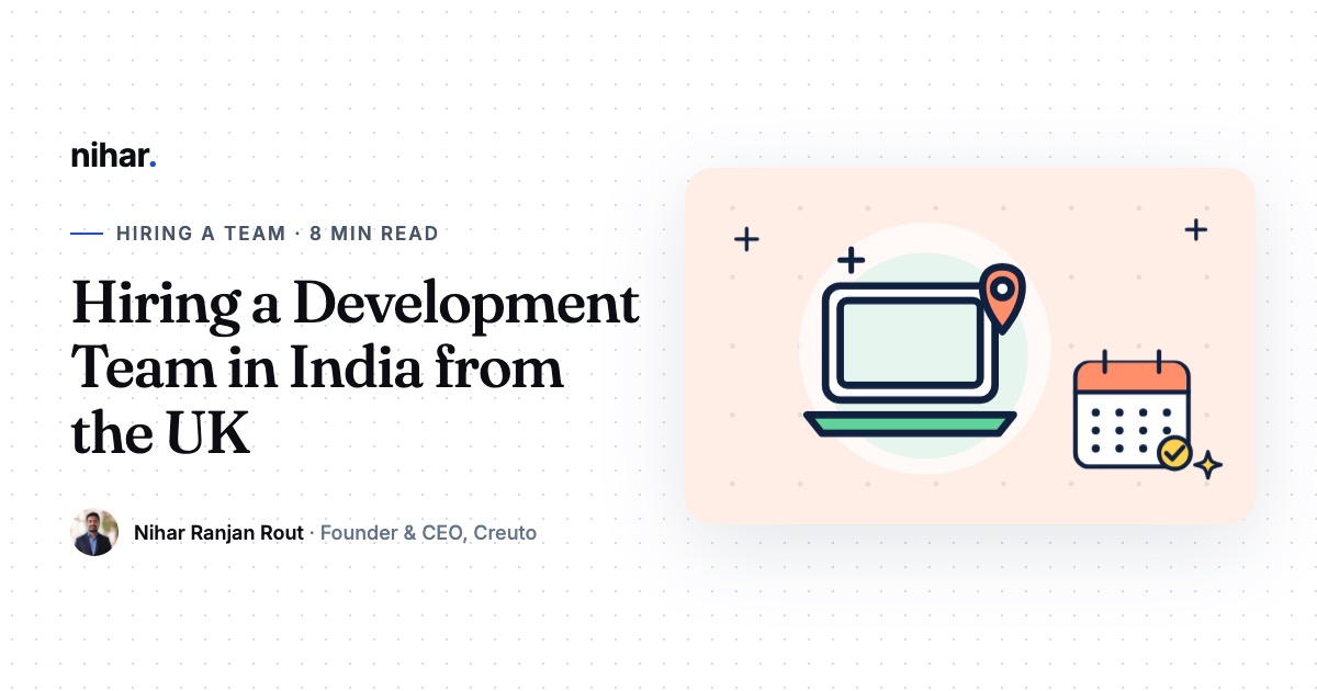 Hiring a Development Team in India from the UK: A Practical Guide for UK Founders: guide by Nihar Ranjan Rout