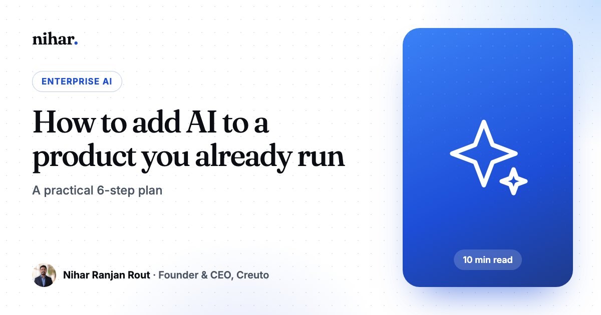 How to Add AI to an Existing Product: A Practical 6-Step Plan for Founders and Product Teams: guide by Nihar Ranjan Rout