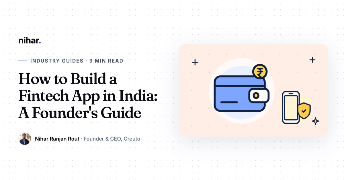 How to Build a Fintech App in India: Regulation, Security and Product Basics: guide by Nihar Ranjan Rout