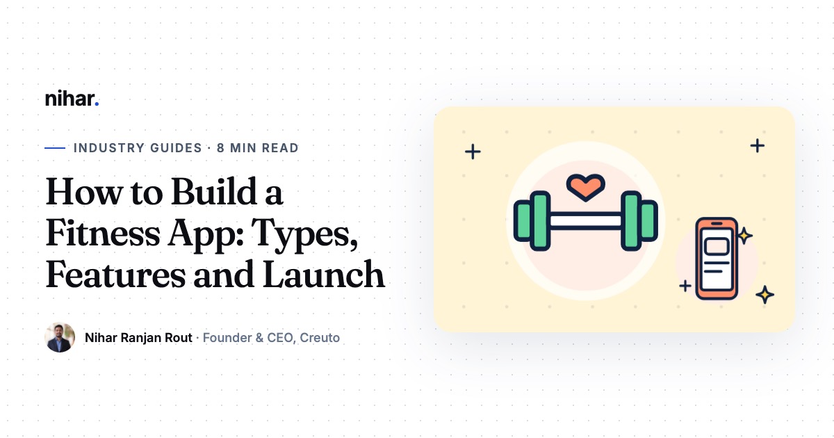 How to Build a Fitness App: Types, Features, Wearables and Launch: guide by Nihar Ranjan Rout