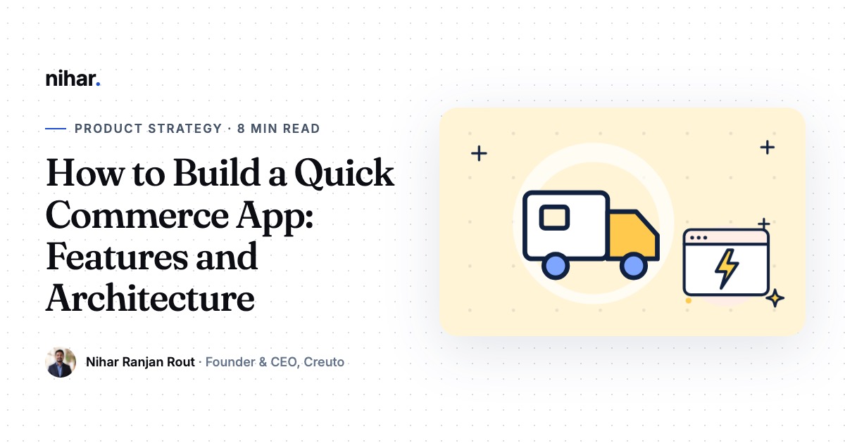 How to Build a Quick Commerce App: Customer, Store and Rider Apps Explained: guide by Nihar Ranjan Rout