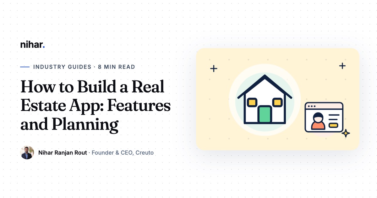 How to Build a Real Estate App for Buyers, Brokers and Developers: guide by Nihar Ranjan Rout