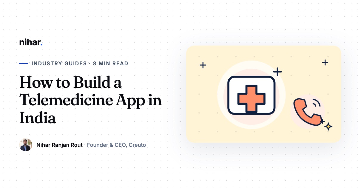 How to Build a Telemedicine App: Features, Compliance and Launch Plan: guide by Nihar Ranjan Rout