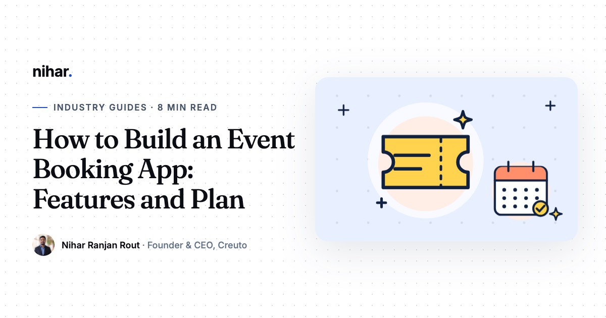 How to Build an Event Booking App: Ticketing, Venue Booking, Features and Launch Plan: guide by Nihar Ranjan Rout