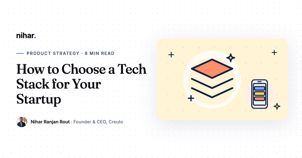 How to Choose a Tech Stack for Your Startup Without Regretting It Later: guide by Nihar Ranjan Rout
