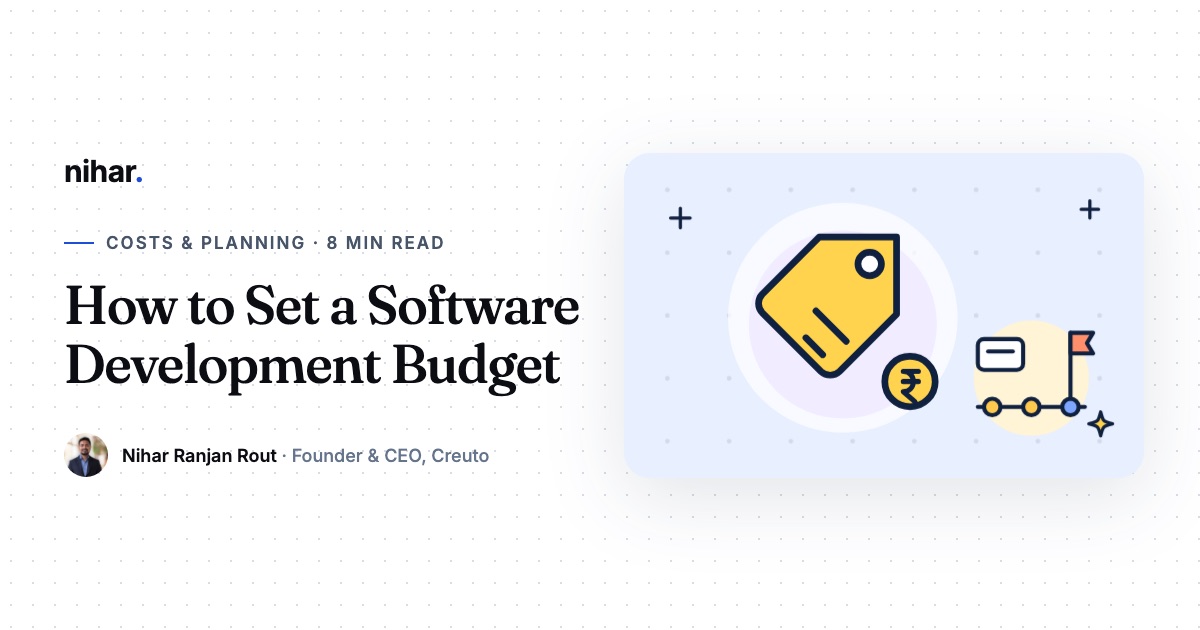 How to Set a Software Development Budget Before You Ask for Quotes: guide by Nihar Ranjan Rout