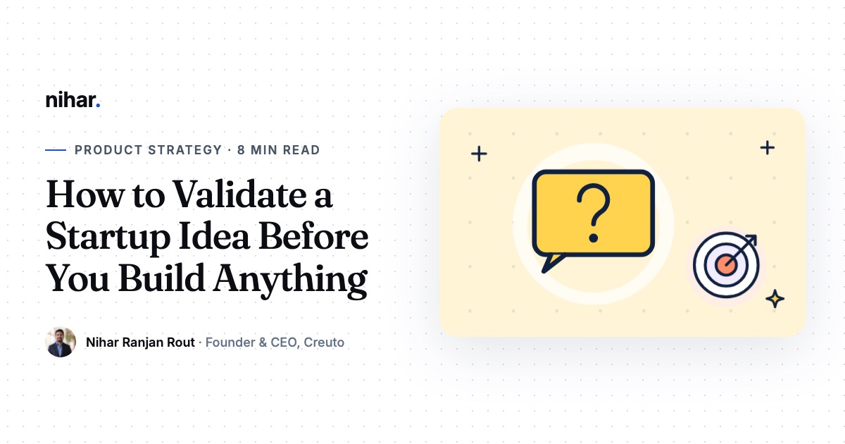 How to Validate a Startup Idea Before You Spend Money on Development: guide by Nihar Ranjan Rout