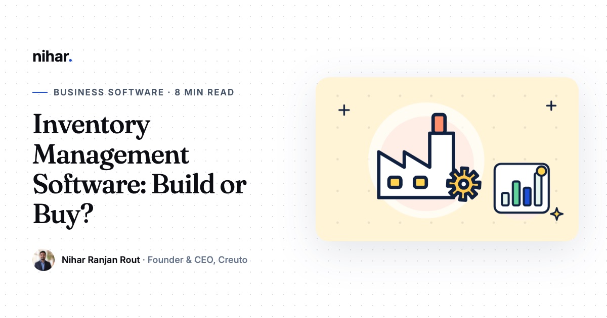 Inventory Management Software Development: Features, Integrations and Build vs Buy: guide by Nihar Ranjan Rout