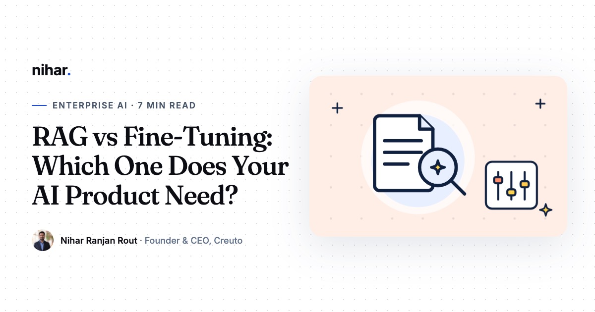 RAG vs Fine-Tuning Explained for Business Teams: Which One Does Your AI Product Need?: guide by Nihar Ranjan Rout