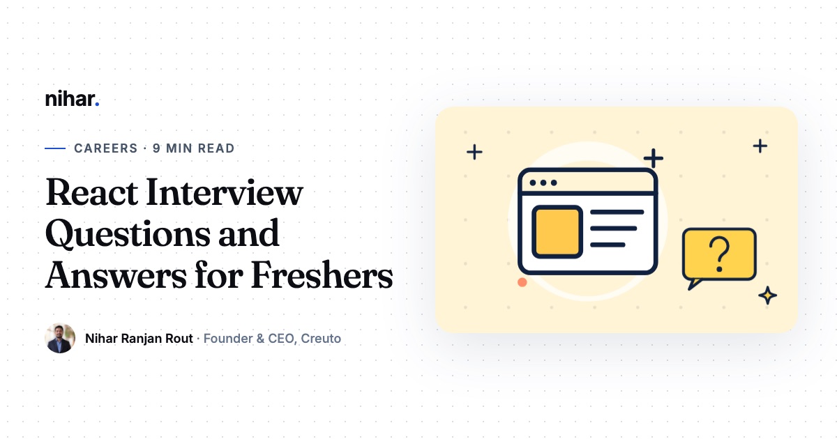 React Interview Questions and Answers for Freshers and Juniors: guide by Nihar Ranjan Rout