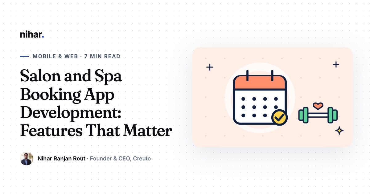 Salon and Spa Booking App Development: The Features That Fill Chairs: guide by Nihar Ranjan Rout
