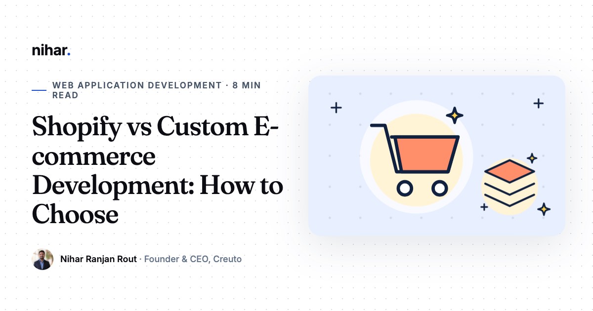 Shopify vs Custom E-commerce Development: Which Is Right for Your Brand?: guide by Nihar Ranjan Rout