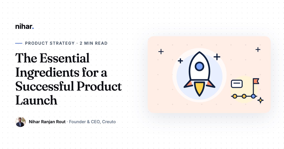 The Essential Ingredients for a Successful Product Launch: guide by Nihar Ranjan Rout
