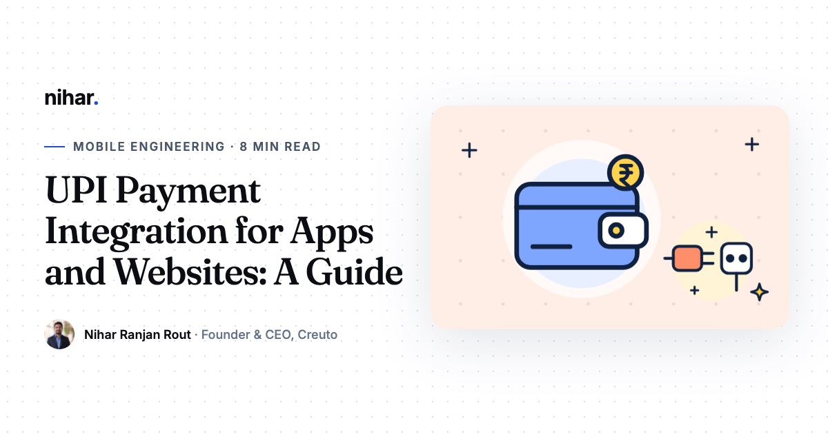 UPI Payment Integration for Apps and Websites: How It Works and What to Test: guide by Nihar Ranjan Rout