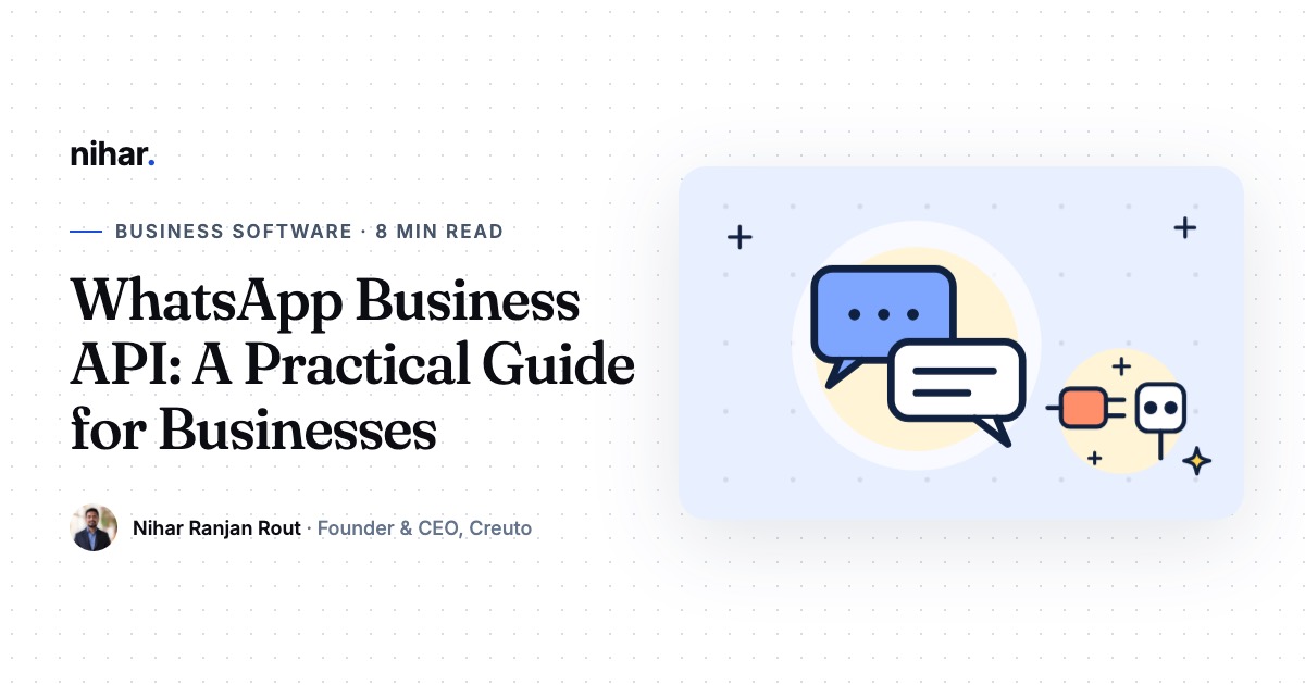 WhatsApp Business API: How It Works and How to Use It for Sales and Support: guide by Nihar Ranjan Rout